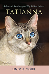 Tatianna - Tales and Teachings of My Feline Friend